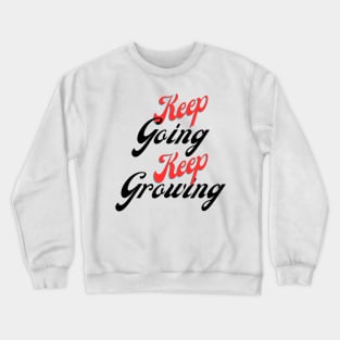 Keep going, keep growing Crewneck Sweatshirt